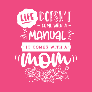 Life doesn’t come with a manual Gift for mothers T-Shirt