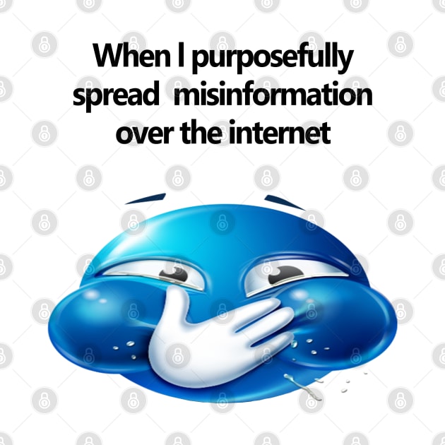 when i purposefully spread misinformation over the internet by squat680