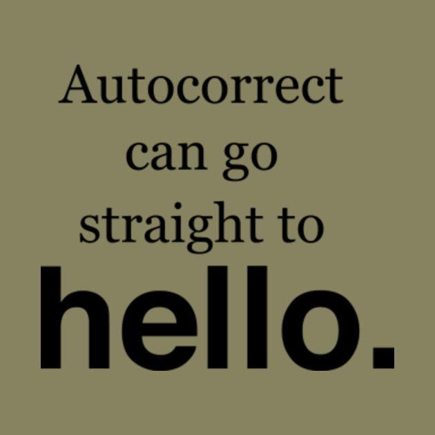 Image result for autocorrect go to hello