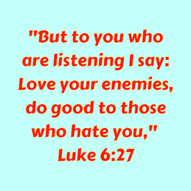 Bible Verse Luke 6:27 by Prayingwarrior