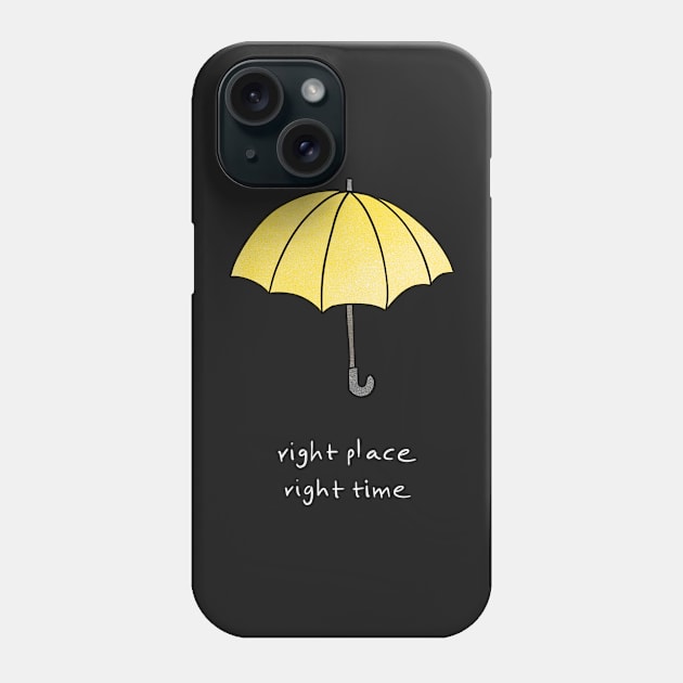 Right place, right time black version Phone Case by Uwaki