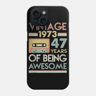 Vintage 1973 47 Years Of Being Awesome 47th Birthday Gifts Phone Case