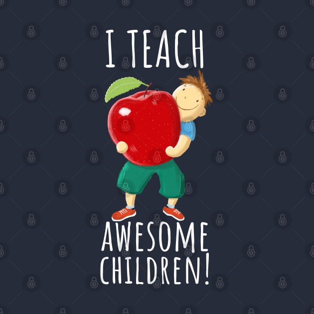 Apple For Teacher Of Awesome Children by brodyquixote