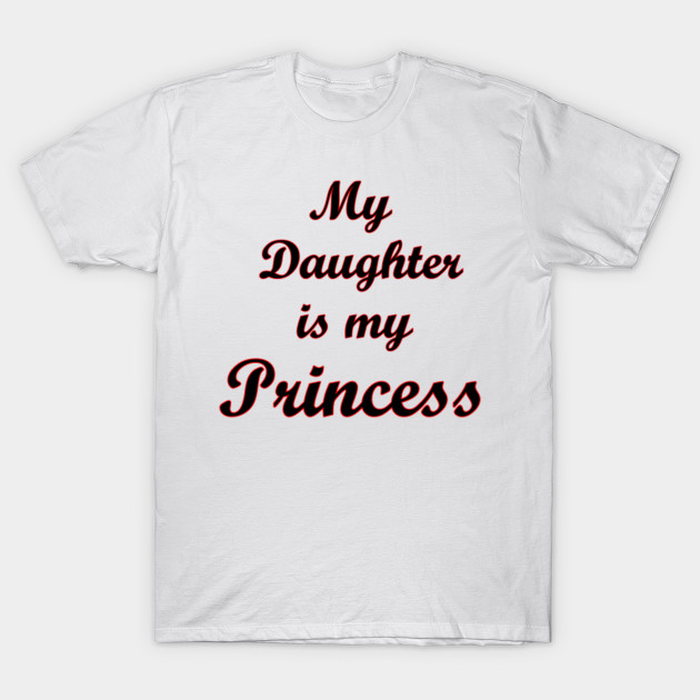 My Daughter Is My Princess Princess Camiseta Teepublic Mx