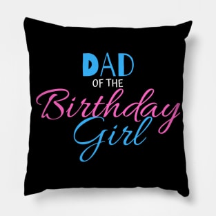 dad of the birthday girl Pillow