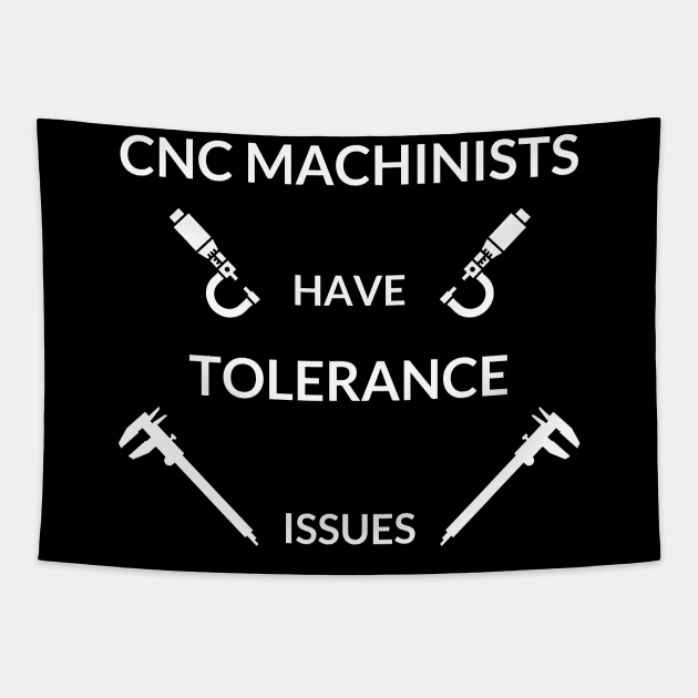 CNC Machinist Have Tolerance Issues Tapestry by West Virginia Women Work