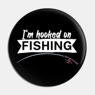 I’m hooked on fishing Pin