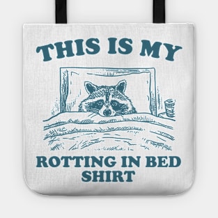 This is My Rotting in Bed Shirt, Funny Raccon Meme Tote