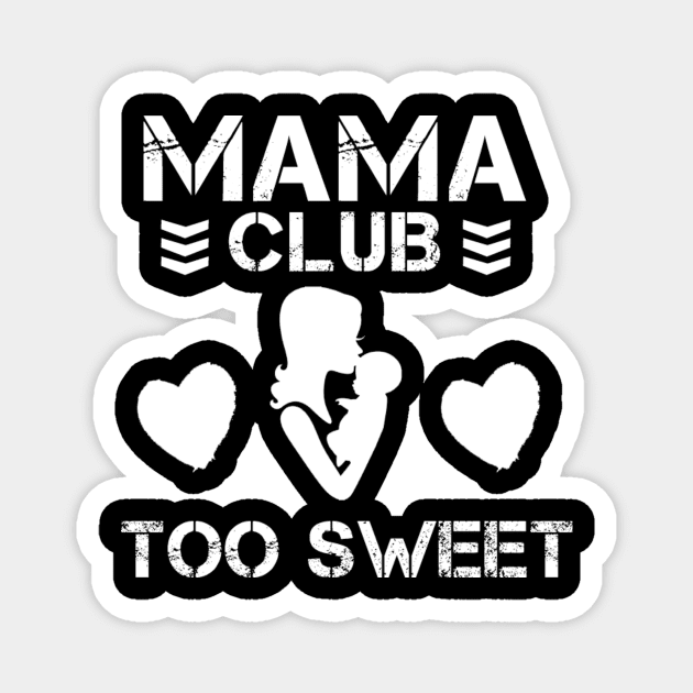 Mama Club is Too Sweet Magnet by ShirtsFineEnoughForASith