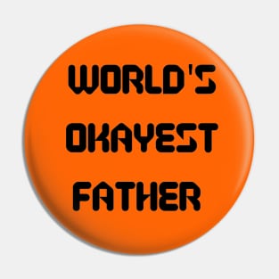 World’s Okayest Father Pin
