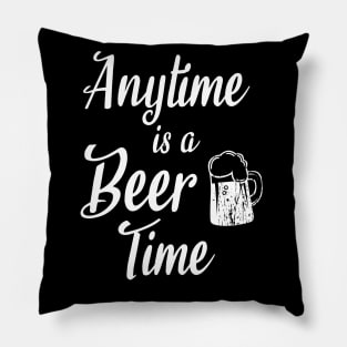 Anytime is a beer time Pillow