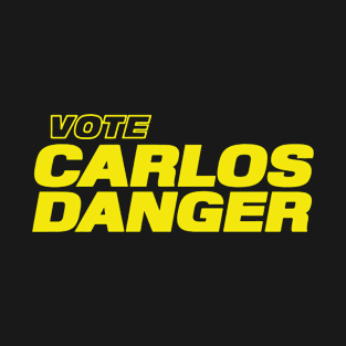 Vote Carlos Danger T-Shirt