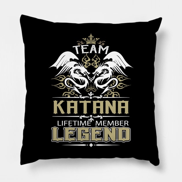 Katana Name T Shirt -  Team Katana Lifetime Member Legend Name Gift Item Tee Pillow by yalytkinyq