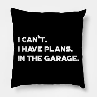 Funny I Can't I Have Plans In The Garage Vintage Retro (White) Pillow