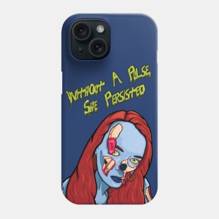 Without A Pulse, She Persisted (no background) Phone Case