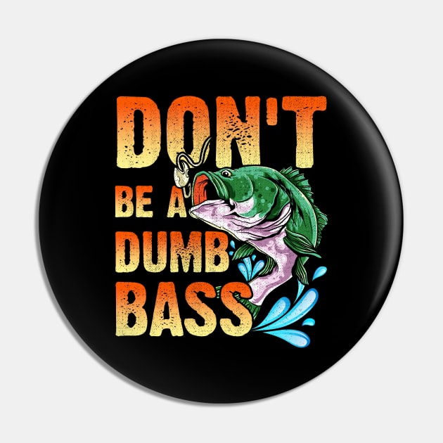 Don't Be A Dumb Bass Pin by LIFUA