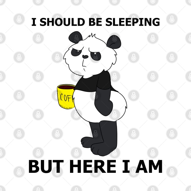 I Should Be Sleeping But Here I Am - Funny Panda by Band of The Pand