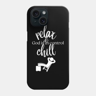 relax and chill, God is in control Phone Case