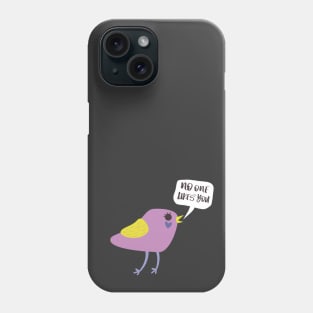 Bad Bird  - No one likes you Phone Case