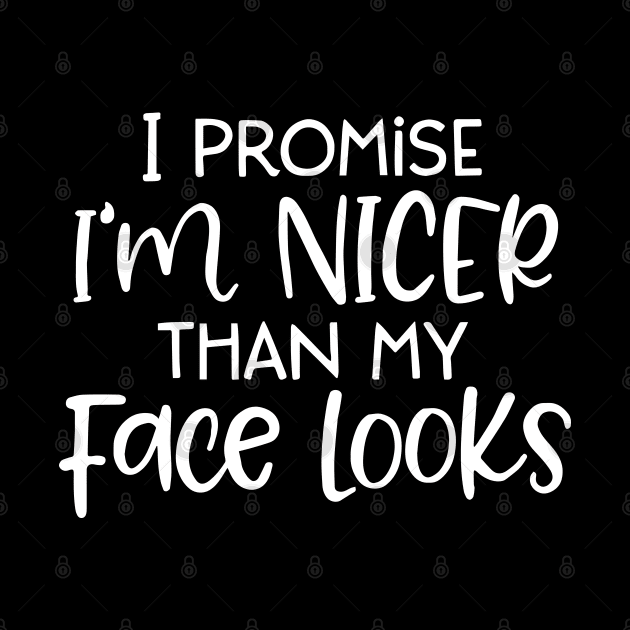 Funny I Promise I'm Nicer Than My Face Looks by ZimBom Designer