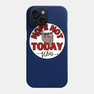 Funny sloth nope not today vibes lazy Phone Case