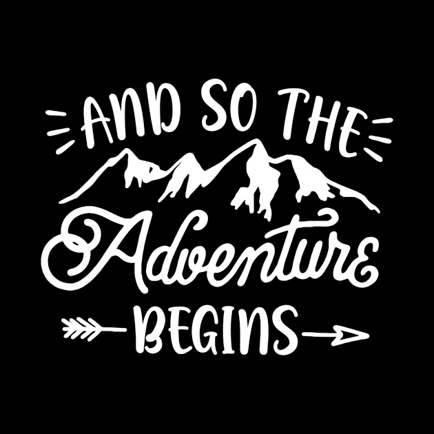 And So The Adventure Begins Shirt Camping Hiking Hunting by Jipan