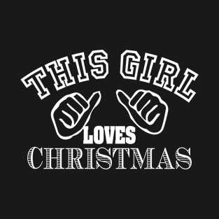 This girl loves christmas T-Shirt