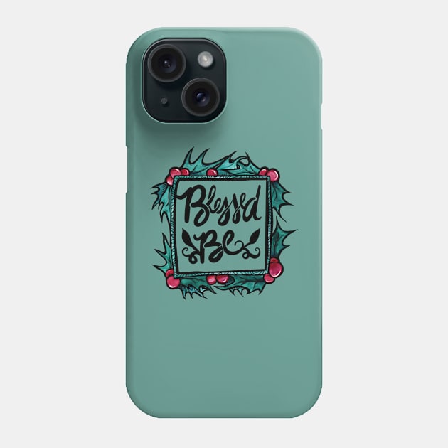 Blessed Be Phone Case by bubbsnugg