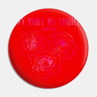 Feminist My Body My Choice Movement Pin