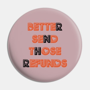 Better Send Those Refunds Pin