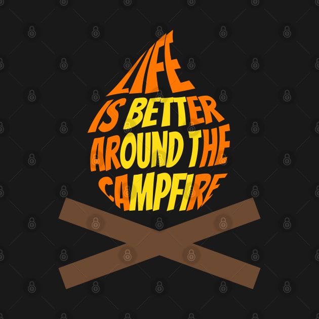 Life is Better Around the Campfire by ardp13