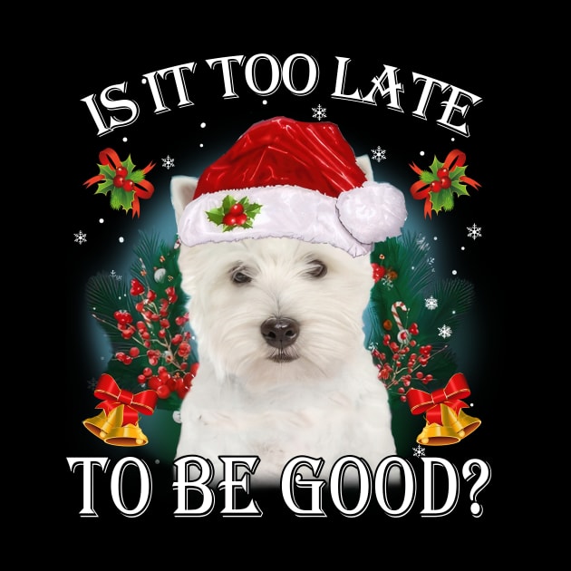 West Highland White Terrier Xmas Is It Too Late To Be Good by Centorinoruben.Butterfly