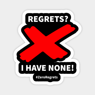 Zero regrets? I have none Magnet