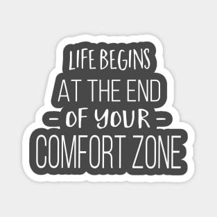 Life Begins At the End of Your Comfort Zone Magnet