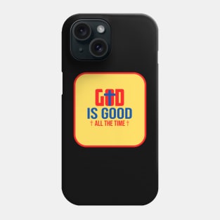 God Is Good All The Time Phone Case