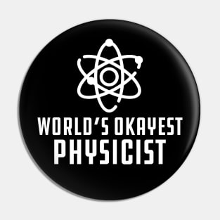 Physicist - World's Okayest Physicist Pin