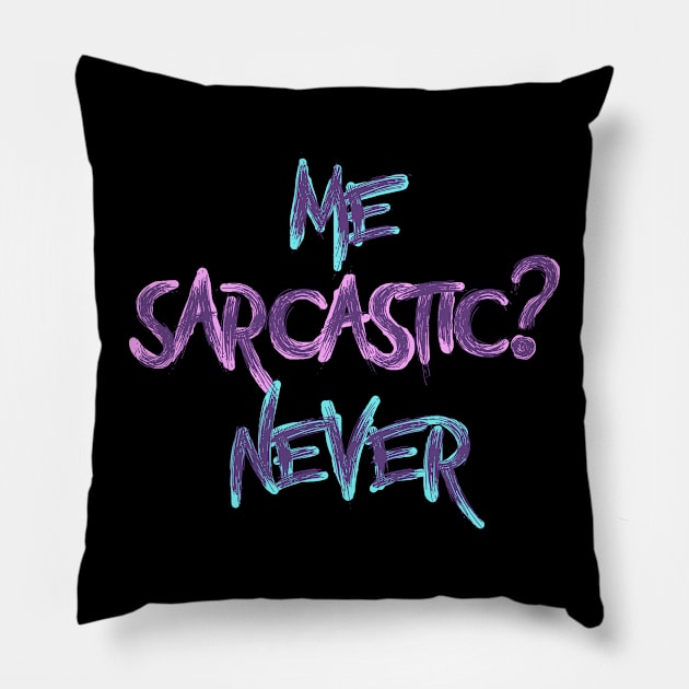 Me sarcastic? never Pillow by magenta-dream