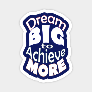 Dream BIG to Achieve MORE-White Font Magnet