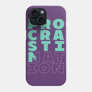 Procrastination Phone Case