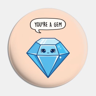 You're a Gem Pin