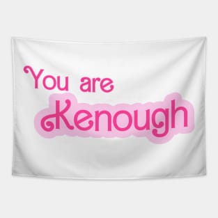 You are kenough Tapestry