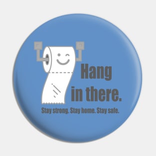 Hang in there - stay strong stay safe stay home Pin