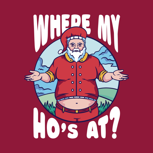 Funny Santa Claus // Where My Ho's At? by SLAG_Creative