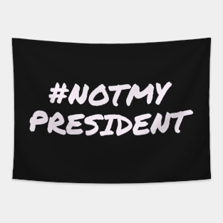 Not My President Tapestry