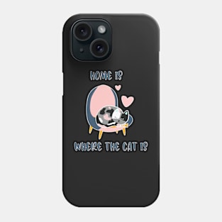 Home is where the Cat is Phone Case