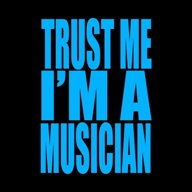 Trust me I'm a musician by Evergreen Tee