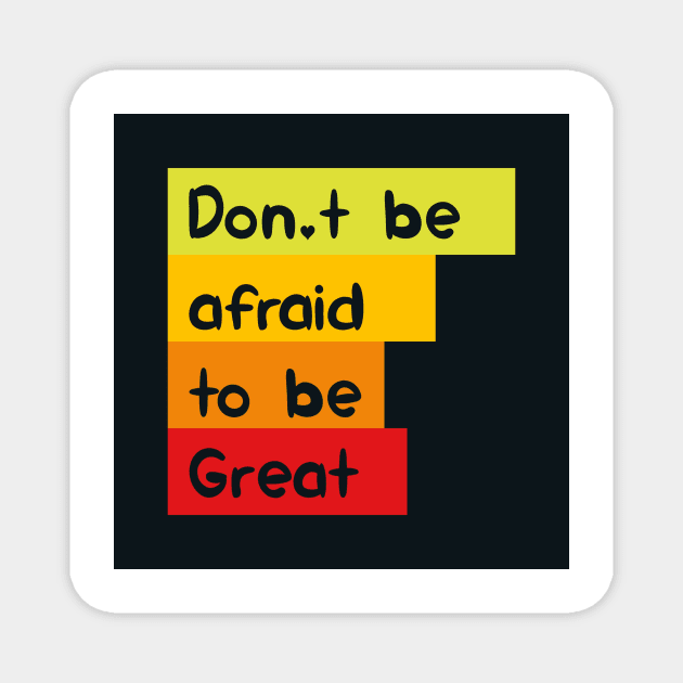 Don't be afraid to be great Magnet by KyrgyzstanShop