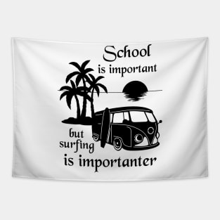 School Is Important But Surfing Is Importanter Tapestry