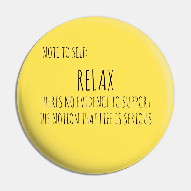 RELAX: THERE IS NO EVIDENCE TO SUPPORT THE NOTION THAT LIFE IS SERIOUS Pin by wanungara