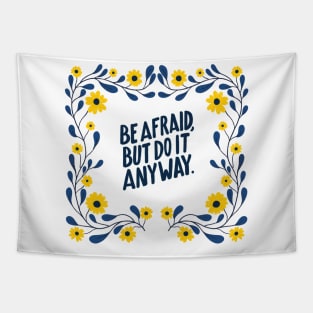 Be afraid but do it anyway Tapestry